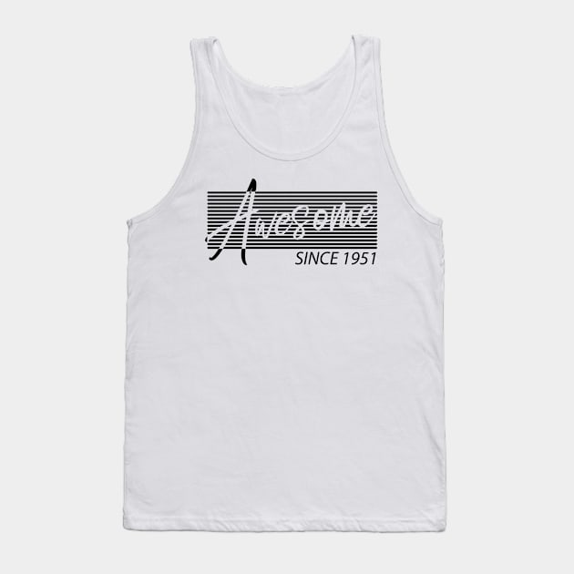 70 birthday Awesome Since 1951 Tank Top by HBfunshirts